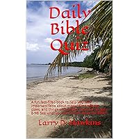 Daily Bible Quiz: A fun fact-filled book to help you learn important facts about many of the people, plaes, and things of the Bible. Great for all ages 8-98! See what you don't know about the Bible! Daily Bible Quiz: A fun fact-filled book to help you learn important facts about many of the people, plaes, and things of the Bible. Great for all ages 8-98! See what you don't know about the Bible! Kindle Paperback