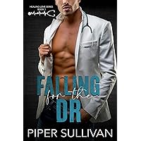Falling for the Dr: A Small Town Sassy Girl Romance (Healing Love Book 1)