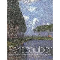Farbzauber: Impressionismus Und Expressionismus in Der Sammlung Wurth Farbzauber: Impressionismus Und Expressionismus in Der Sammlung Wurth Hardcover