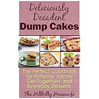 Dump Cake Recipes - Desserts So Easy Even Kids Can Make Them (Hillbilly Housewife Cookbooks) Dump Cake Recipes - Desserts So Easy Even Kids Can Make Them (Hillbilly Housewife Cookbooks) Kindle