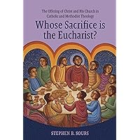 Whose Sacrifice is the Eucharist?: The Offering of Christ and His Church in Catholic and Methodist Theology