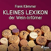 Kleines Lexikon der Wein-Irrtümer Kleines Lexikon der Wein-Irrtümer Audible Audiobook Hardcover