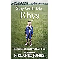Stay With Me, Rhys: The heartbreaking story of Rhys Jones, by his mother. As seen on ITV’s new documentary Police Tapes Stay With Me, Rhys: The heartbreaking story of Rhys Jones, by his mother. As seen on ITV’s new documentary Police Tapes Kindle Paperback