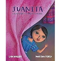 Juanita: La niña que contaba estrellas (The Girl Who Counted the Stars) (Spanish Edition) Juanita: La niña que contaba estrellas (The Girl Who Counted the Stars) (Spanish Edition) Kindle Hardcover Paperback