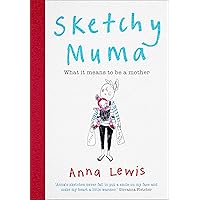 Sketchy Muma: What it Means to be a Mother Sketchy Muma: What it Means to be a Mother Hardcover
