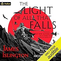 The Light of All That Falls: The Licanius Trilogy, Book 3 The Light of All That Falls: The Licanius Trilogy, Book 3 Audible Audiobook Kindle Paperback Hardcover
