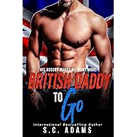 British Daddy To Go: A Billionaire Bad Boy Romance