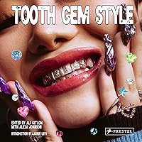 Tooth Gem Style: Bedazzled Smiles From Around The World Tooth Gem Style: Bedazzled Smiles From Around The World Hardcover