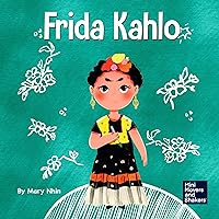 Frida Kahlo: A Kid's Book About Expressing Yourself Through Art (Mini Movers and Shakers)