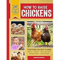 How to Raise Chickens: Everything You Need to Know, Updated & Revised Third Edition (FFA) How to Raise Chickens: Everything You Need to Know, Updated & Revised Third Edition (FFA) Paperback eTextbook