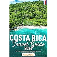 Costa Rica Travel Guide 2024 : Step-by-Step Itineraries, Local Secrets, and Eco-Friendly Explorations for a Transformative Costa Rican Experience Costa Rica Travel Guide 2024 : Step-by-Step Itineraries, Local Secrets, and Eco-Friendly Explorations for a Transformative Costa Rican Experience Kindle Paperback