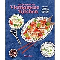 Recipes from My Vietnamese Kitchen: Authentic food to awaken the senses & feed the soul Recipes from My Vietnamese Kitchen: Authentic food to awaken the senses & feed the soul Hardcover Kindle