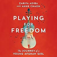 Playing for Freedom: The Journey of a Young Afghan Girl Playing for Freedom: The Journey of a Young Afghan Girl Hardcover Kindle Audible Audiobook Paperback