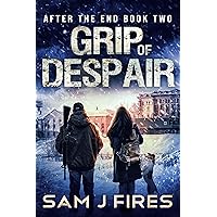 Grip of Despair: A Post-Apocalyptic EMP Survival Thriller (After the End Book 2) Grip of Despair: A Post-Apocalyptic EMP Survival Thriller (After the End Book 2) Kindle