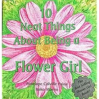 10 Neat Things About Being a Flower Girl 10 Neat Things About Being a Flower Girl Hardcover Kindle