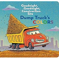 Dump Truck's Colors: Goodnight, Goodnight, Construction Site Dump Truck's Colors: Goodnight, Goodnight, Construction Site Board book Kindle Hardcover
