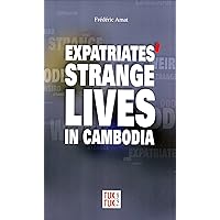 Expatriates' Strange Lives in Cambodia