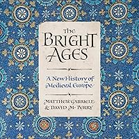 The Bright Ages: A New History of Medieval Europe The Bright Ages: A New History of Medieval Europe Audible Audiobook Paperback Kindle Hardcover Audio CD