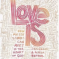 Love Is: How Messy Stories Can Meet in the Heart of God Love Is: How Messy Stories Can Meet in the Heart of God Audible Audiobook Paperback Kindle