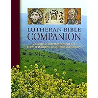 Lutheran Bible Companion: Intertestamental Era, New Testament, and Bible Dictionary (2) Lutheran Bible Companion: Intertestamental Era, New Testament, and Bible Dictionary (2) Hardcover Kindle