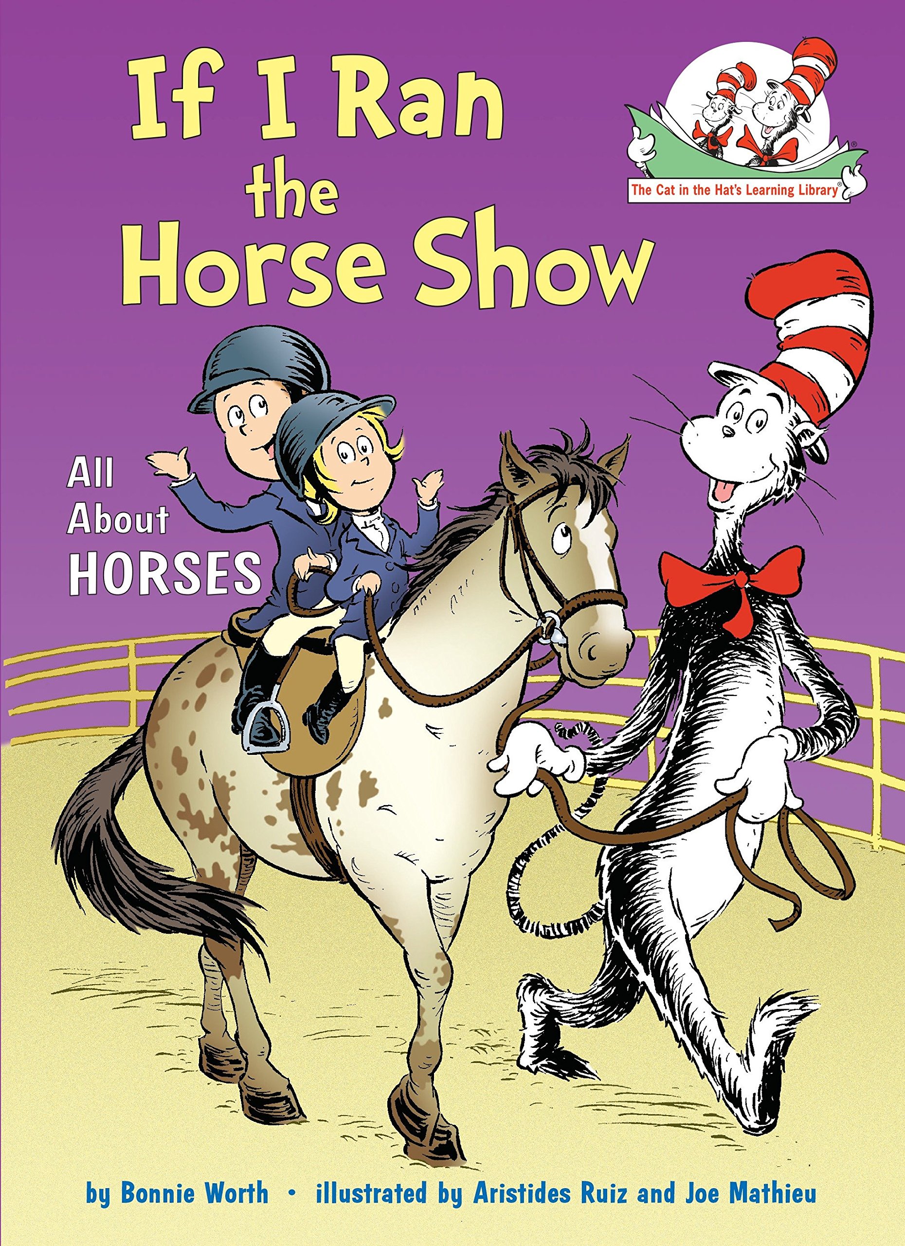 If I Ran the Horse Show: All About Horses (Cat in the Hat's Learning Library)