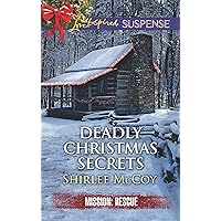 Deadly Christmas Secrets: Faith in the Face of Crime (Mission: Rescue Book 4) Deadly Christmas Secrets: Faith in the Face of Crime (Mission: Rescue Book 4) Kindle Mass Market Paperback