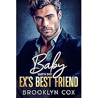 Baby with my Ex's Best Friend: An Enemies to Lovers Billionaire Romance (Besties and Billionaires Book 3) Baby with my Ex's Best Friend: An Enemies to Lovers Billionaire Romance (Besties and Billionaires Book 3) Kindle Paperback
