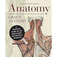Anatomy: A Complete Guide to the Human Body, for Artists & Students Anatomy: A Complete Guide to the Human Body, for Artists & Students Hardcover