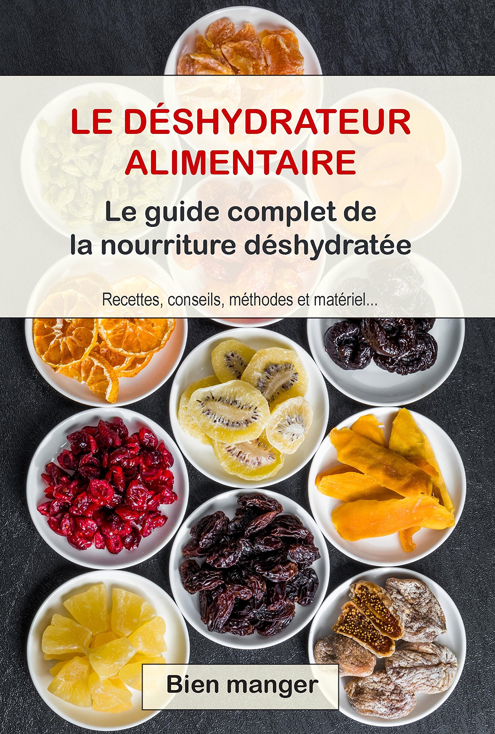Déshydrateur alimentaire : le guide complet de la nourriture déshydratée (French Edition)