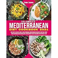 The Complete Mediterranean Diet Cookbook 2021: 300 Tasty, Healthy, Quick, And Affordable Mediterranean Recipes That Will Reset Your Metabolism And Rebalance ... Your Eating Plans. including 30-D Meal Plan The Complete Mediterranean Diet Cookbook 2021: 300 Tasty, Healthy, Quick, And Affordable Mediterranean Recipes That Will Reset Your Metabolism And Rebalance ... Your Eating Plans. including 30-D Meal Plan Kindle Hardcover Paperback