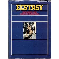 Ecstasy: Exploring the Erotic Imagination. Ecstasy: Exploring the Erotic Imagination. Hardcover Loose Leaf