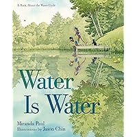 Water Is Water: A Book About the Water Cycle Water Is Water: A Book About the Water Cycle Hardcover Kindle Audible Audiobook