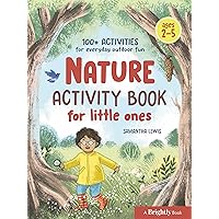 Nature Activity Book for Little Ones: 100+ Activities for Everyday Outdoor Fun Nature Activity Book for Little Ones: 100+ Activities for Everyday Outdoor Fun Paperback Kindle