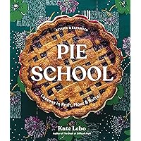 Pie School: Lessons in Fruit, Flour & Butter Pie School: Lessons in Fruit, Flour & Butter Paperback Kindle