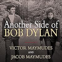Another Side of Bob Dylan: A Personal History on the Road and Off the Tracks Another Side of Bob Dylan: A Personal History on the Road and Off the Tracks Hardcover Kindle Audible Audiobook Paperback Audio CD