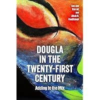 Dougla in the Twenty-First Century: Adding to the Mix (Caribbean Studies Series) Dougla in the Twenty-First Century: Adding to the Mix (Caribbean Studies Series) Kindle Hardcover Paperback