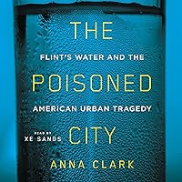 The Poisoned City: Flint's Water and the American Urban Tragedy The Poisoned City: Flint's Water and the American Urban Tragedy Audible Audiobook Kindle Paperback Hardcover