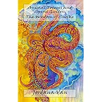 Animal Totems and Spirit Guides: The Wisdom of Snake Animal Totems and Spirit Guides: The Wisdom of Snake Kindle Paperback