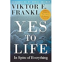 Yes to Life: In Spite of Everything Yes to Life: In Spite of Everything Paperback Audible Audiobook Kindle Hardcover Audio CD