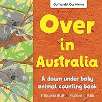 Over in Australia: A down under baby animal counting book (Our World, Our Home) Over in Australia: A down under baby animal counting book (Our World, Our Home) Paperback Kindle