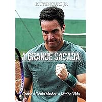 A Grande Sacada: Como o Tênis Mudou a Minha Vida (Portuguese Edition)