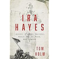 Ira Hayes: The Akimel O'odham Warrior, World War II, and the Price of Heroism Ira Hayes: The Akimel O'odham Warrior, World War II, and the Price of Heroism Hardcover Kindle Audible Audiobook Paperback