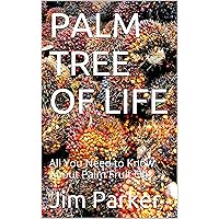 PALM TREE OF LIFE: All You Need to Know About Palm Fruit Oil PALM TREE OF LIFE: All You Need to Know About Palm Fruit Oil Kindle Hardcover Paperback