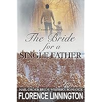 The Bride For A Single Father : Mail Order Bride Western Romance (Frontier Women) The Bride For A Single Father : Mail Order Bride Western Romance (Frontier Women) Kindle