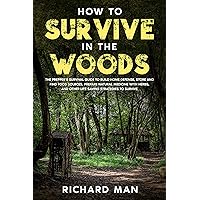 How to Survive in The Woods: The Prepper’s Survival Guide to Build Home Defense, Store & Find Food Sources, Prepare Natural Medicine with Herbs, & Other ... (Off The Grid Living, Survival & Bushcraft) How to Survive in The Woods: The Prepper’s Survival Guide to Build Home Defense, Store & Find Food Sources, Prepare Natural Medicine with Herbs, & Other ... (Off The Grid Living, Survival & Bushcraft) Kindle Audible Audiobook Paperback