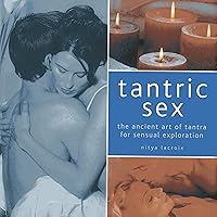 Tantric Sex: The Ancient Art of Tantra for Sensual Exploration Tantric Sex: The Ancient Art of Tantra for Sensual Exploration Hardcover
