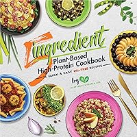 5-Ingredient Plant-Based High-Protein Cookbook: 76 Quick & Easy Oil-Free Recipes 5-Ingredient Plant-Based High-Protein Cookbook: 76 Quick & Easy Oil-Free Recipes Kindle Paperback Hardcover