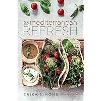 The Mediterranean Refresh - Over 100 Time Tested Delicious and Healthy Recipes For Living Your Best Life! The Mediterranean Refresh - Over 100 Time Tested Delicious and Healthy Recipes For Living Your Best Life! Perfect Paperback Paperback Kindle