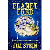 Planet Fred: A Humorous Sci-Fi Adventure (The Space-Slime Continuum Book 1) Planet Fred: A Humorous Sci-Fi Adventure (The Space-Slime Continuum Book 1) Kindle Paperback