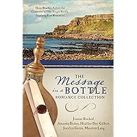 The Message in a Bottle Romance Collection: Hope Reaches Across the Centuries Through One Single Bottle, Inspiring Five Romances The Message in a Bottle Romance Collection: Hope Reaches Across the Centuries Through One Single Bottle, Inspiring Five Romances Kindle Paperback